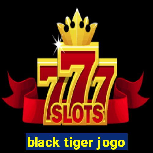 black tiger jogo